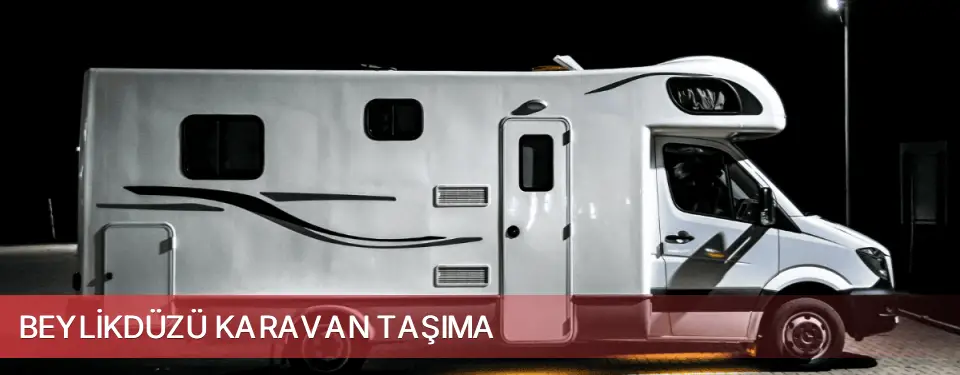 Beylikdüzü İlçemi Karavan Taşıma