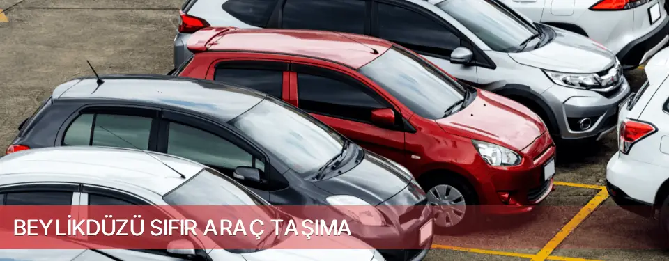 Beylikdüzü İlçemi Sıfır Araç Taşıma